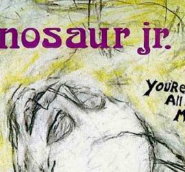 Dinosaur Jr. You're Living All Over Me